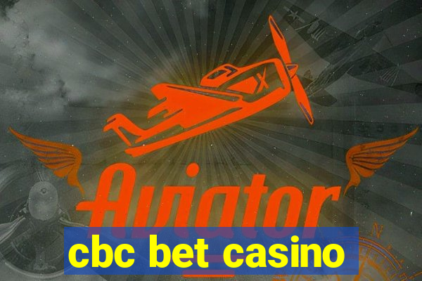 cbc bet casino